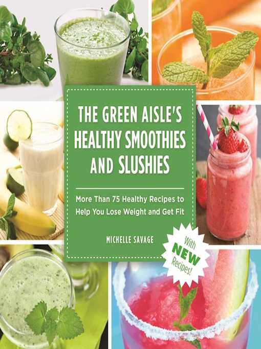 Title details for The Green Aisle's Healthy Smoothies & Slushies: More Than Seventy-Five Healthy Recipes to Help You Lose Weight and Get Fit by Michelle Savage - Available